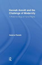 Hannah Arendt and the Challenge of Modernity: A Phenomenology of Human Rights