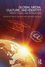 Global Media, Culture, and Identity: Theory, Cases, and Approaches