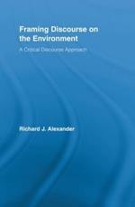 Framing Discourse on the Environment: A Critical Discourse Approach