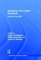 Debating U.S.-Cuban Relations: Shall We Play Ball?