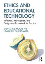 Ethics and Educational Technology: Reflection, Interrogation, and Design as a Framework for Practice