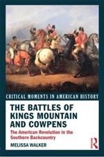 The Battles of Kings Mountain and Cowpens: The American Revolution in the Southern Backcountry