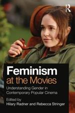 Feminism at the Movies: Understanding Gender in Contemporary Popular Cinema