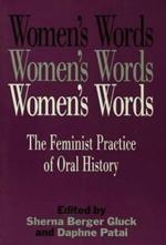 Women's Words: The Feminist Practice of Oral History