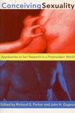 Conceiving Sexuality: Approaches to Sex Research in a Postmodern World