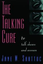 The Talking Cure: TV Talk Shows and Women