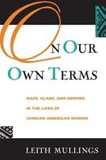 On Our Own Terms: Race, Class, and Gender in the Lives of African-American Women