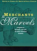 Merchants and Marvels: Commerce, Science, and Art in Early Modern Europe