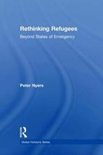 Rethinking Refugees: Beyond State of Emergency