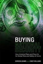 Buying National Security: How America Plans and Pays for Its Global Role and Safety at Home