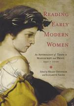 Reading Early Modern Women: An Anthology of Texts in Manuscript and Print, 1550-1700