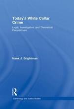 Today's White  Collar Crime: Legal, Investigative, and Theoretical Perspectives