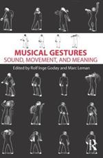 Musical Gestures: Sound, Movement, and Meaning