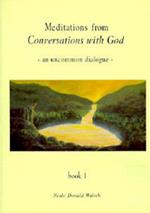 Meditations from Conversations with God: An Uncommon Dialogue, Book 1