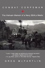 Combat Corpsman: The Vietnam Memoir of a Navy SEALs Medic