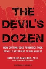 The Devil's Dozen: How Cutting-Edge Forensics Took Down 12 Notorious Serial Killers