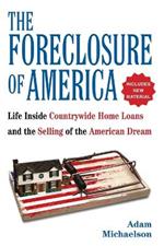 The Foreclosure of America: Life Inside Countrywide Home Loans and the Selling of the American Dream