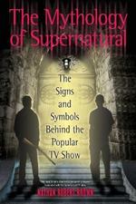 The Mythology Of Supernatural: The Signs and Symbols Behind the Popular TV Show