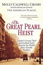 The Great Pearl Heist: London's Greatest Thief and Scotland Yard's Hunt for the World's Most Valuable Necklace