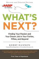 What'S Next?: Finding Your Passion and Your Dream Job in Your Forties, Fifities and Beyond
