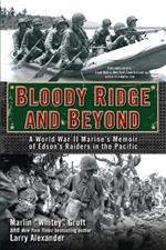 Bloody Ridge and Beyond: A World War II Marine's Memoir of Edson's Raiders in the Pacific