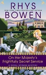 On Her Majesty's Frightfully Secret Service: A Royal Spyness Mystery #11