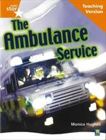 Rigby Star Non-fiction Guided Reading Orange Level: The ambulance service Teaching Version