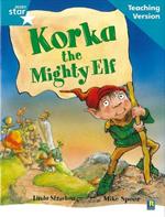 Rigby Star Guided Reading Turquoise Level: Korka the mighty elf Teaching Version