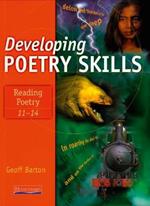 Developing Poetry Skills: Reading Poetry 11-14