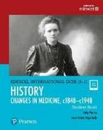 Pearson Edexcel International GCSE (9-1) History: Changes in Medicine, c1848-c1948 Student Book