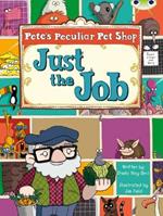 Bug Club Guided Fiction Year Two Turquoise B Pete's Peculiar Pet Shop: Just the Job