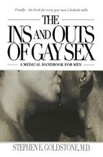 The Ins and Outs of Gay Sex: A Medical Handbook for Men