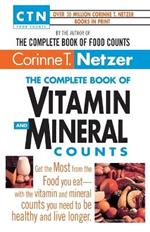 The Complete Book of Vitamin and Mineral Counts: Get the Most from the Food You Eat-with the Vitamin and Mineral Counts You Need to Be Healthy and Live Longer