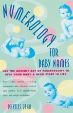 Numerology for Baby Names: Use the Ancient Art of Numerology to Give Your Baby a Head Start in Life