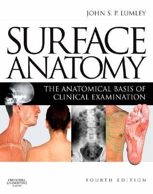 Surface Anatomy: The Anatomical Basis of Clinical Examination - John S. P. Lumley - cover