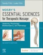 Mosby's Essential Sciences for Therapeutic Massage: Anatomy, Physiology, Biomechanics, and Pathology