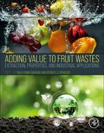 Adding Value to Fruit Wastes: Extraction, Properties, and Industrial Applications