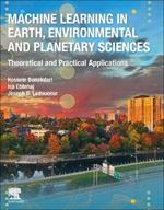 Machine Learning in Earth, Environmental and Planetary Sciences: Theoretical and Practical Applications