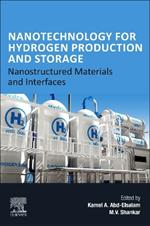 Nanotechnology for Hydrogen Production and Storage: Nanostructured Materials and Interfaces