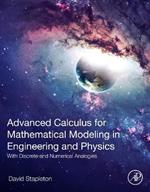Advanced Calculus for Mathematical Modeling in Engineering and Physics: With Discrete and Numerical Analogies