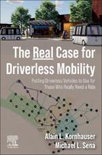 The Real Case for Driverless Mobility: Putting Driverless Vehicles to Use for Those Who Really Need a Ride