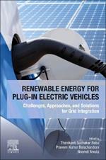 Renewable Energy for Plug-In Electric Vehicles: Challenges, Approaches, and Solutions for Grid Integration