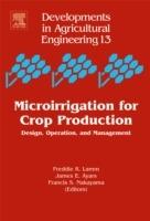 Microirrigation for Crop Production: Design, Operation, and Management