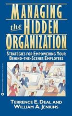 Managing the Hidden Organization: Strategies for Empowering Your Behind-the-Scenes Employee