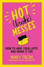 Hot (Broke) Messes: How to Have Your Latte and Drink it Too