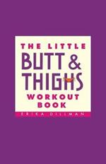 The Little Butt And Thighs Workout Book