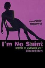 I'm No Saint: Memoir of a Wayward Wife