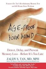 Age-Proof Your Mind: Detect, Delay and Prevent Memory Loss Before It's Too Late