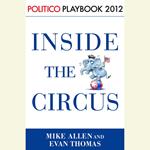 Inside the Circus--Romney, Santorum and the GOP Race: Playbook 2012 (POLITICO Inside Election 2012)