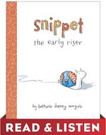 Snippet the Early Riser: Read & Listen Edition